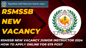 Read more about the article RSMSSB New Vacancy Junior Instructor 2024 How To Apply Online for 679 Post