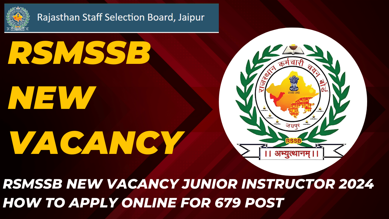 You are currently viewing RSMSSB New Vacancy Junior Instructor 2024 How To Apply Online for 679 Post