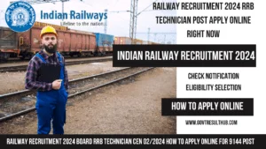 Read more about the article Railway Recruitment 2024 Board RRB Technician CEN 02/2024 How To Apply Online for 9144 Post