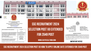 Read more about the article SSC Recruitment 2024 Selection Post XII How to Apply Online Date Extended for 2049 Post