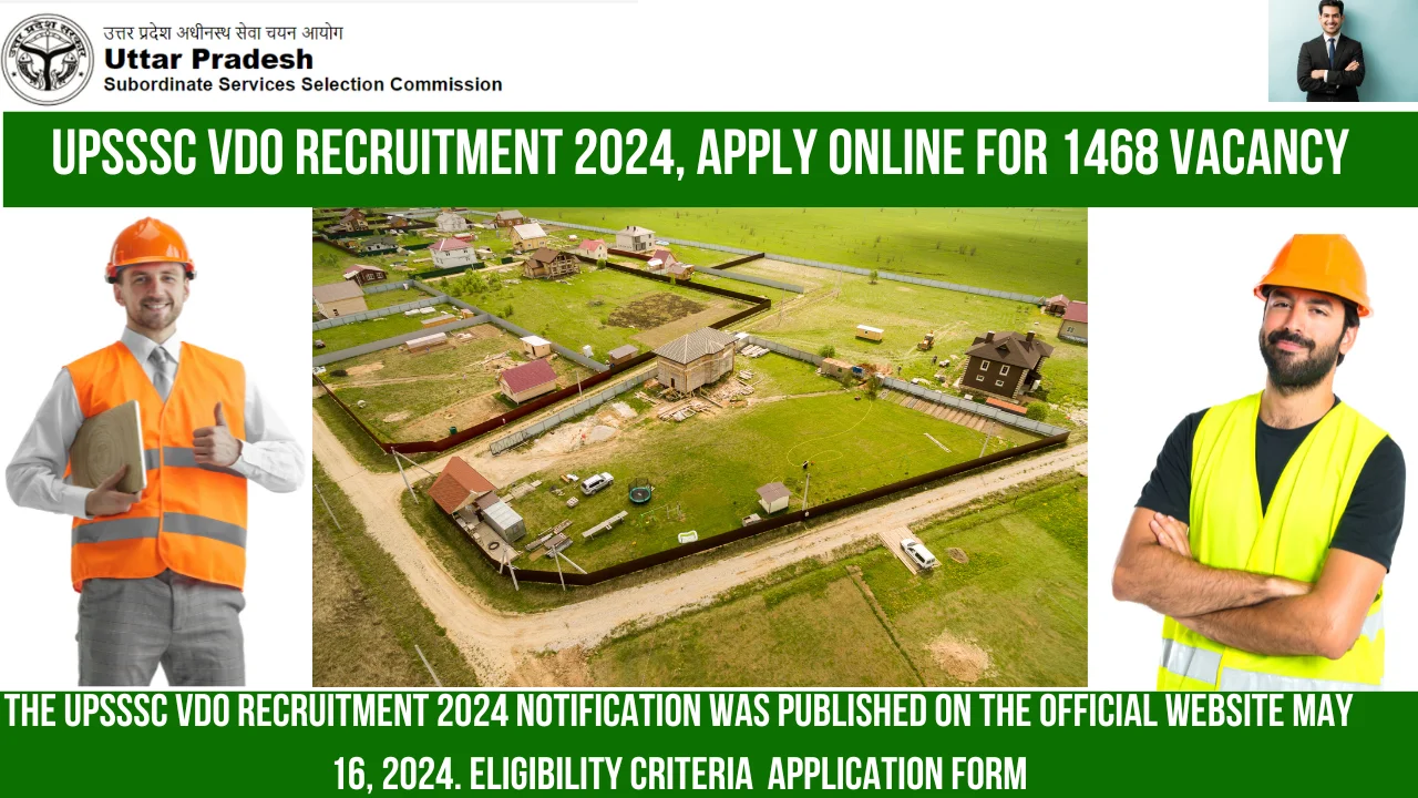 You are currently viewing UPSSSC VDO Recruitment 2024 Notification was Published on May 16, 2024 For 1468 Post