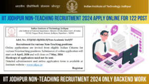 Read more about the article IIT Jodhpur Non-Teaching Recruitment 2024 Apply Online for 122 Vacancies