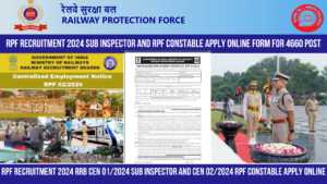 Read more about the article RPF Recruitment 2024 RRB CEN 01/2024 Sub Inspector and CEN 02/2024 RPF Constable Apply Online Form for 4660 Post