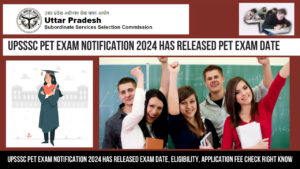 Read more about the article UPSSSC PET Exam Notification 2024 Has Released Exam Date, Eligibility, Application Fee Check Right Know