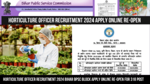 Read more about the article Horticulture Officer Recruitment 2024 Bihar BPSC Block Apply Online Re-Open for 318 Post