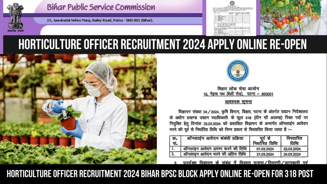 You are currently viewing Horticulture Officer Recruitment 2024 Bihar BPSC Block Apply Online Re-Open for 318 Post