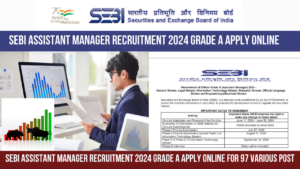 Read more about the article SEBI Assistant Manager Recruitment 2024 Grade A Apply Online for 97 Various Post