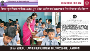 Read more about the article Bihar School Teacher Recruitment TRE 3.0 2024 Re Exam Admit Card For 86391 Post, Subject Wise Seat Details