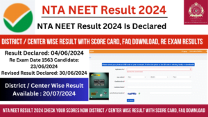 Read more about the article NTA NEET Result 2024 Check Your Scores Now District / Center Wise Result with Score Card, FAQ Download