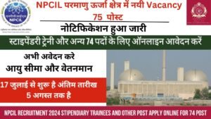 Read more about the article NPCIL Recruitment 2024 Stipendiary Trainees and Other Post Apply Online for 74 Post