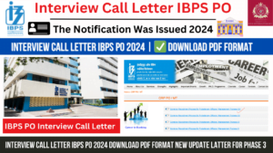 Read more about the article Interview Call Letter IBPS PO 2024 Download PDF Format New Update Latter For Phase 3