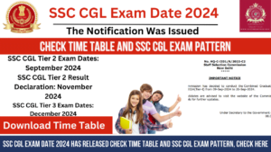 Read more about the article SSC CGL Exam Date 2024 Has been Released Check The Table And SSC CGL Exam Pattern, Check Here