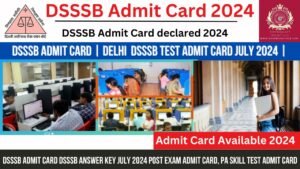 Read more about the article DSSSB Admit Card DSSSB Answer Key July 2024 Post Exam Admit Card, PA Skill Test Admit Card