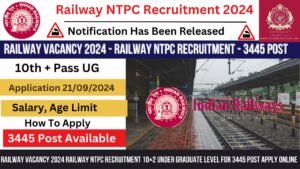 Read more about the article Railway Vacancy 2024 Railway NTPC Recruitment 10+2 Under Graduate Level For 3445 Post Apply Online