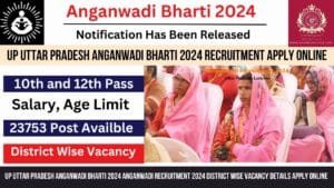 Read more about the article UP Uttar Pradesh Anganwadi Bharti 2024 Anganwadi Recruitment 2024 District Wise Vacancy Apply Online