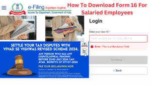 Read more about the article How To Download Form 16 For Salaried Employees @incometax.gov.in/